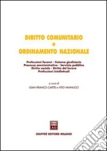 Diritto comunitario e ordinamento nazionale. Professioni forensi. Sistema giudiziario. Processo amministrativo. Servizio pubblico. Diritto sociale... libro di Cartei G. F. (cur.)