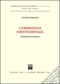 L'emergenza costituzionale. Definizioni e modelli libro di Marazzita Giuseppe