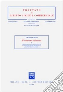 Il contratto di lavoro. Vol. 2: Soggetti e oggetto del contratto. Sicurezza del lavoro. Retribuzione. Qualità, luogo e tempo della prestazione lavorativa libro di Chino Pietro