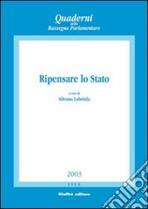 Ripensare lo Stato. Atti del Convegno di studi (Napoli, 22-23 marzo 2002) libro di Labriola S. (cur.)