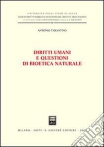 Diritti umani e questioni di bioetica naturale libro di Tarantino Antonio