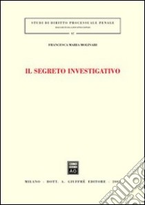 Il segreto investigativo libro di Molinari Francesca M.