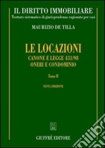 Il diritto immobiliare. Trattato sistematico di giurisprudenza ragionata per casi. Le locazioni. Vol. 2: Canone e Legge 431/98. Oneri e condominio libro di De Tilla Maurizio