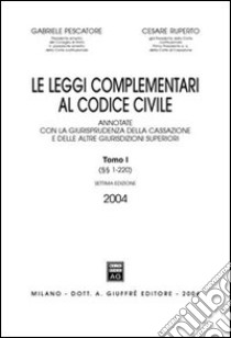 Le leggi complementari al Codice civile. Annotato con la giurisprudenza della Cassazione e delle altre giurisdizioni superiori libro di Pescatore Gabriele - Ruperto Cesare