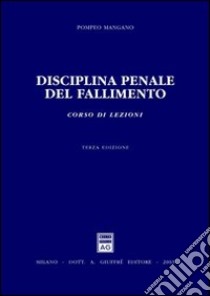 Disciplina penale del fallimento. Corso di lezioni libro di Mangano Pompeo