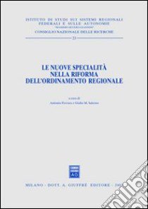 Le nuove specialità nella riforma dell'ordinamento regionale libro di Ferrara A. (cur.); Salerno G. (cur.)