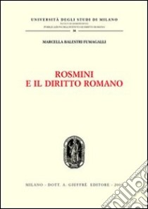 Rosmini e il diritto romano libro di Balestri Fumagalli Marcella