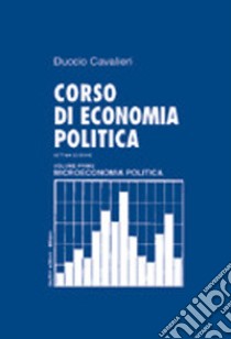 Corso di economia politica. Vol. 1: Microeconomia politica libro di Cavalieri Duccio