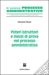 Poteri istruttori e mezzi di prova nel processo amministrativo libro di Pesce Giovanni