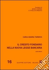 Il credito fondiario nella nuova legge bancaria libro di Tardivo Carlo M.