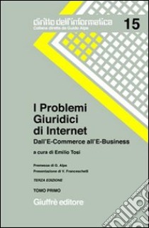 I problemi giuridici di Internet. Dall'e-commerce all'e-business libro di Tosi E. (cur.)