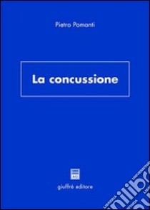 La concussione libro di Pomanti Pietro