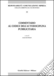 Commentario al codice dell'autodisciplina pubblicitaria libro di Ruffolo U. (cur.)