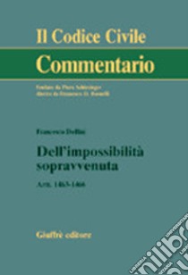 Dell'impossibilità sopravvenuta. Artt. 1463-1466 libro di Delfini Francesco