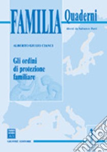 Gli ordini di protezione familiare libro di Cianci Alberto G.