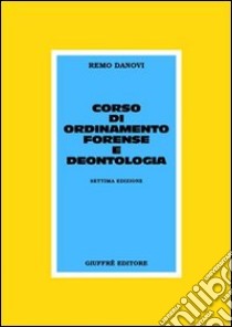 Corso di ordinamento forense e deontologia libro di Danovi Remo