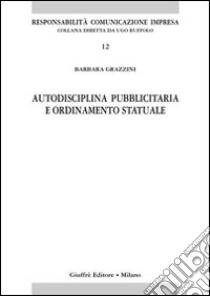 Autodisciplina pubblicitaria e ordinamento statuale libro di Grazzini Barbara