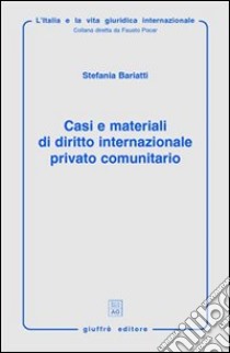 Casi e materiali di diritto internazionale privato comunitario libro di Bariatti Stefania