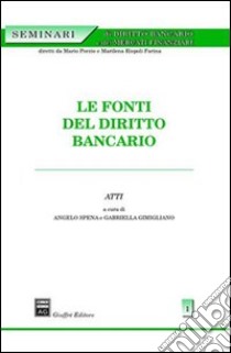 Le fonti del diritto bancario libro di Spena A. (cur.); Gimigliano G. (cur.)