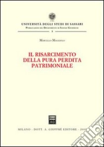 Il risarcimento della pura perdita patrimoniale libro di Maggiolo Marcello