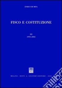 Fisco e Costituzione. Vol. 3: 1993-2002 libro di De Mita Enrico