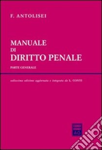 Manuale di diritto penale. Parte generale libro di Antolisei Francesco