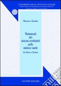 Mutamenti dei sistemi retributivi nelle miniere sarde. Da Taylor a Bedaux libro di Zanda Romeo