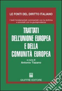 Trattati dell'Unione Europea e della Comunita' europea libro di Tizzano A. (cur.)