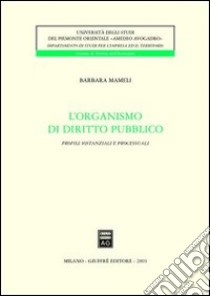 L'organismo di diritto pubblico. Profili sostanziali e processuali libro di Mameli Barbara