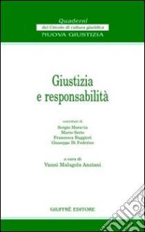 Giustizia e responsabilità. Atti del Convegno (Firenze, 24 novembre 2001) libro di Malagola Anziani V. (cur.)