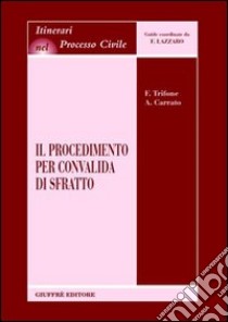 Il procedimento per convalida di sfratto libro di Trifone Francesco - Carrato Aldo