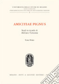 Amicitiae pignus. Studi in ricordo di Adriano Cavanna libro di Padoa Schioppa A. (cur.); Di Renzo Villata M. G. (cur.); Massetto G. P. (cur.)