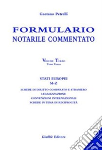 Formulario notarile commentato. Vol. 3/3: Stati europei (M-Z) libro di Petrelli Gaetano