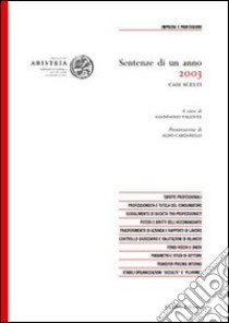 Sentenze di un anno (2003). Casi scelti in tema di impresa e professioni libro di Valente G. (cur.)