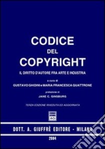 Codice del copyright. Il diritto d'autore fra arte e industria libro di Ghidini G. (cur.); Quattrone M. F. (cur.)