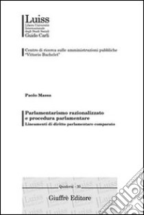 Parlamentarismo razionalizzato e procedura parlamentare. Lineamenti di diritto parlamentare comparato libro di Massa Paolo