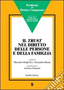 Il trust nel diritto delle persone e della famiglia. Atti del Convegno (Genova, 15 febbraio 2003) libro di Dogliotti M. (cur.); Braun A. (cur.)