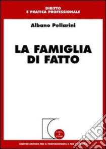 La famiglia di fatto libro di Pellarini Albano