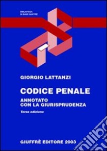 Codice penale. Annotato con la giurisprudenza libro di Lattanzi Giorgio