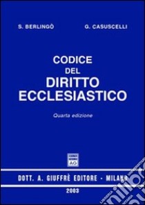 Codice del diritto ecclesiastico. Aggiornato al 31 dicembre 2002 libro di Berlingò Salvatore - Casuscelli Giuseppe