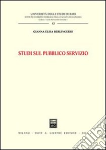 Studi sul pubblico servizio libro di Berlingerio Gianna E.