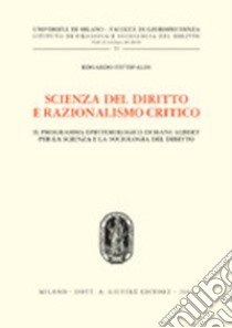 Scienza del diritto e razionalismo critico. Il programma epistemologico di Hans Albert per la scienza e la sociologia del diritto libro di Fittipaldi Edoardo