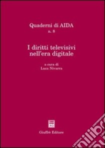 I diritti televisivi nell'era digitale. Atti del Convegno (Palermo, 18 settembre 2002) libro di Nivarra L. (cur.)