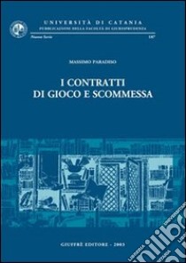 I contratti di gioco e scommessa libro di Paradiso Massimo