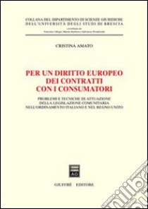 Per un diritto europeo dei contratti dei consumatori libro di Amato Cristina