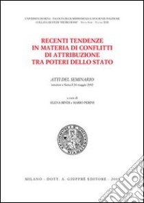 Recenti tendenze in materia di conflitti di attribuzione tra poteri dello Stato. Atti del Seminario (Siena, 24 maggio 2002) libro di Bindi E. (cur.); Perini M. (cur.)