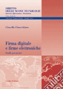 Firma digitale e firme elettroniche. Profili privatistici libro di Finocchiaro Giusella