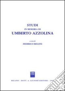 Studi in memoria di Umberto Azzolina libro di Bellini F. (cur.)