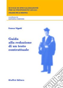 Guida alla redazione di un testo contrattuale libro di Vigotti Franco