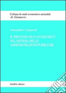 Il processo di e-government nel sistema delle amministrazioni pubbliche libro di Capocchi Alessandro